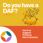 Do you have a donor-advised fund? Use it to support Proxima San Francisco.